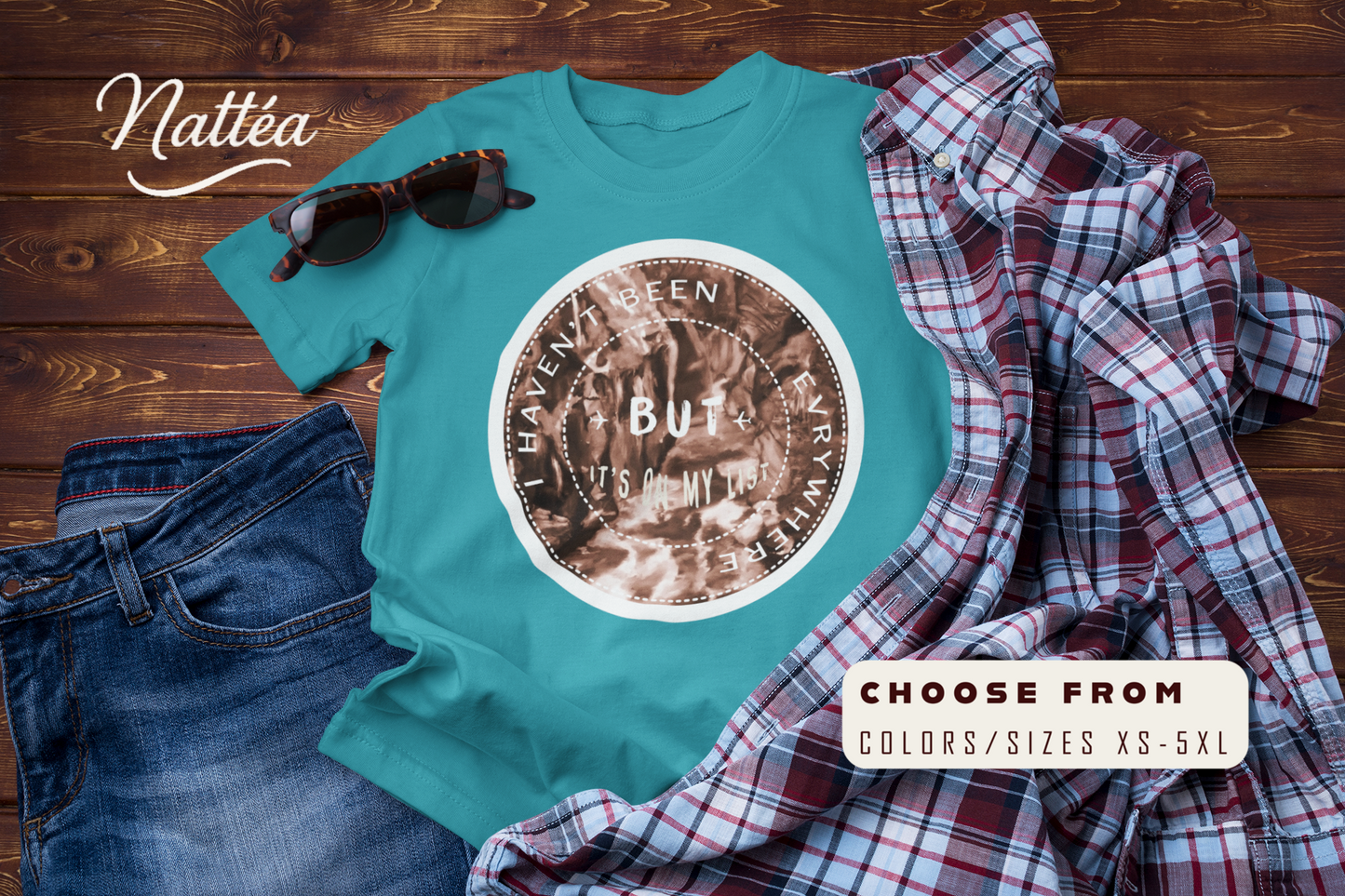 Traveler’s Motto T-Shirt – “I Haven’t Been Everywhere But It’s On My List”