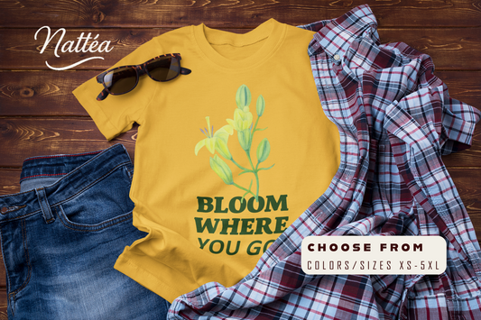 Bloom Where You Go T-Shirt – Adventure Travel Nature Lover Tee